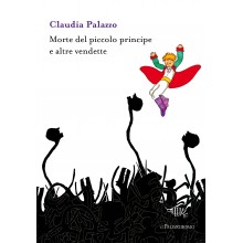 Morte del piccolo principe e altre vendette | Claudia Palazzo